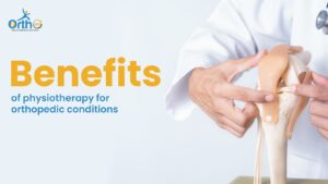The benefits of physiotherapy for Orthopedic conditions